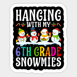 Hanging With My 6Th Grade Snowmies Teacher Christm Sticker